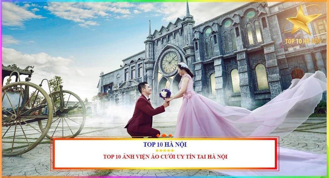 Top 10 ảnh viện áo cưới nổi tiếng tại Hà Nội.