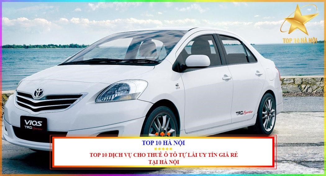 Top 10 công ty cho thuê xe tự lái uy tín, giá rẻ tại Hà Nội.