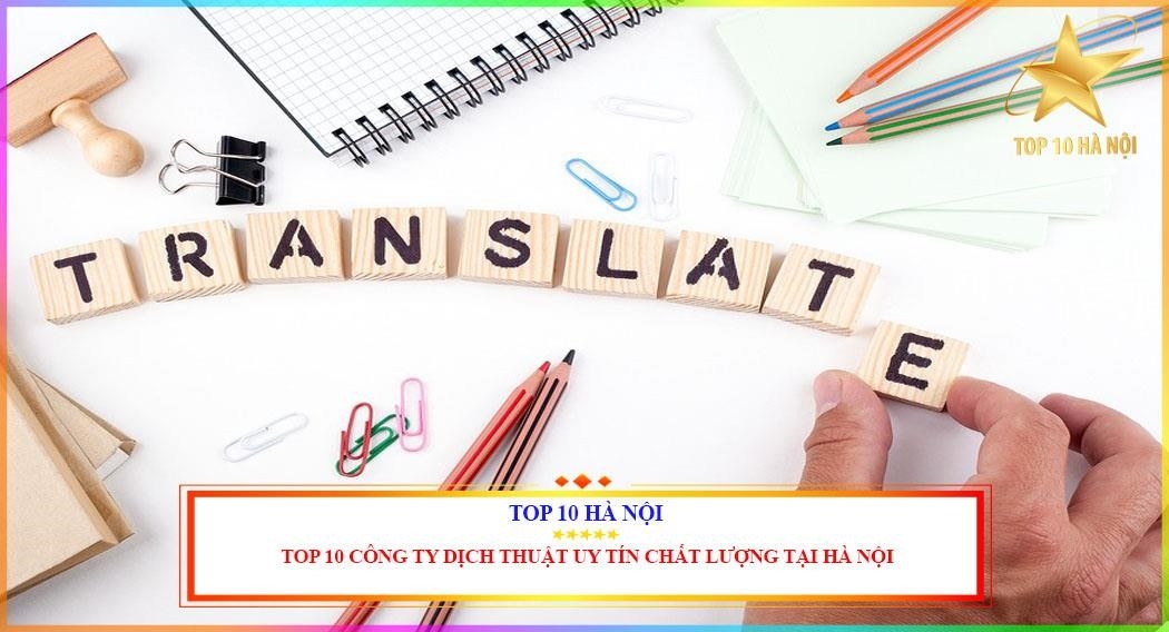 Top 10 công ty dịch thuật uy tín tại Hà Nội.
