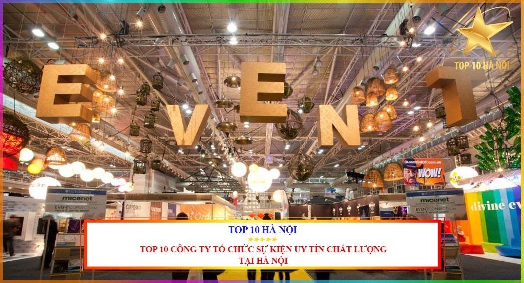 Top 10 công ty tổ chức sự kiện Hà Nội uy tín, kinh nghiệm.