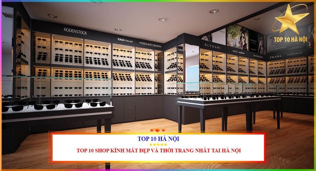 Top 10 cửa hàng mắt kính đẹp và phong cách nhất Hà Nội.