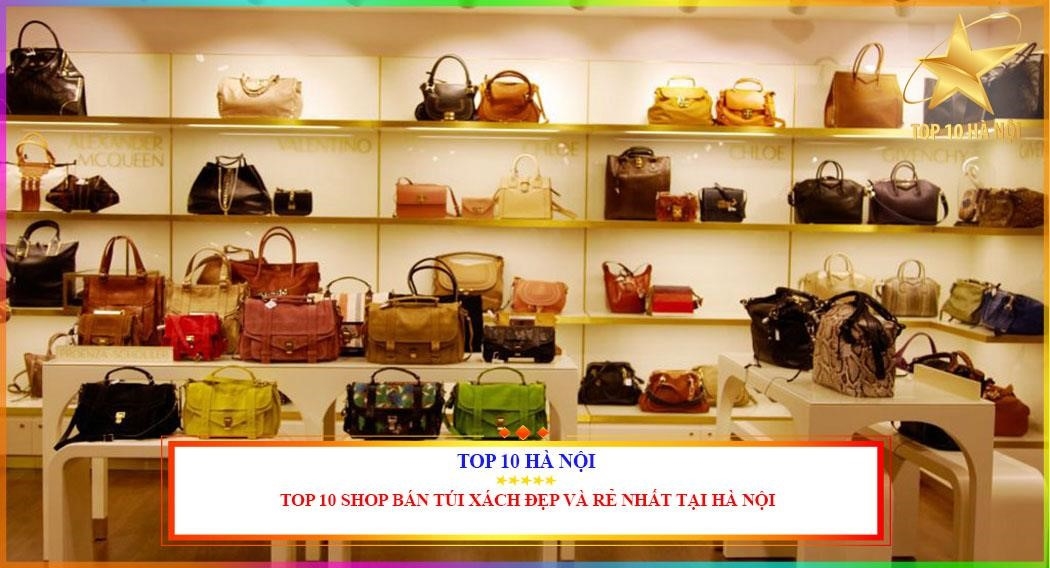 Top 10 Cửa hàng túi xách đẹp giá rẻ tại Hà Nội.