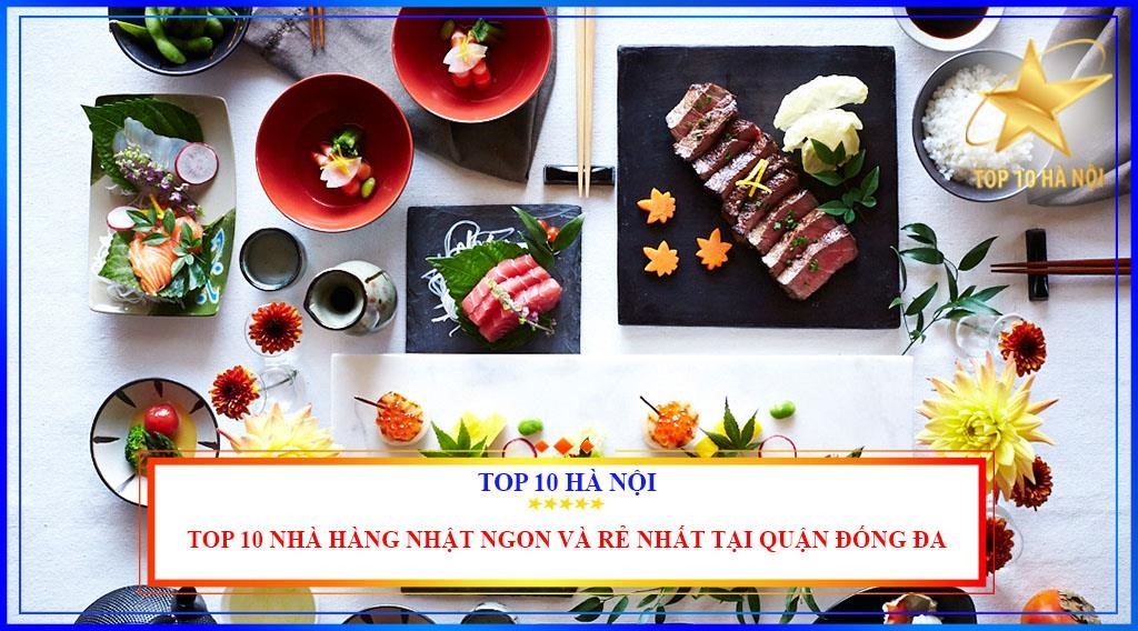 Top 10 quán ăn Nhật ngon bổ rẻ ở Đống Đa.