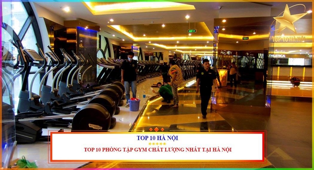Top 10 trung tâm thể hình tại Hà Nội.